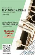 Eb piccolo Clarinet part of &quot;Il Viaggio a Reims&quot; for Clarinet QuintetThe Journey to Reims - Overture. E-book. Formato PDF ebook