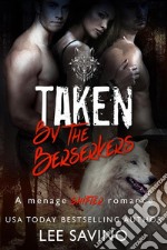 Taken by the BerserkersA menage shifter romance. E-book. Formato EPUB ebook