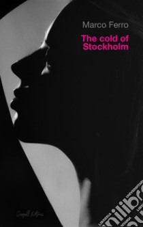 The cold of Stockholm. E-book. Formato EPUB ebook di Marco Ferro