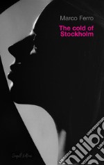 The cold of Stockholm. E-book. Formato EPUB ebook