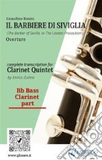 Bb bass Clarinet part of &quot;Il Barbiere di Siviglia&quot; for Clarinet QuintetThe Barber of Seville - overture. E-book. Formato EPUB ebook