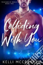 Colliding with You (Touched by Magic #2). E-book. Formato EPUB ebook