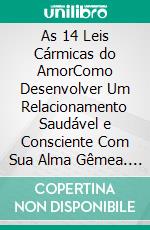 As 14 Leis Cármicas do AmorComo Desenvolver Um Relacionamento Saudável e Consciente Com Sua Alma Gêmea. E-book. Formato PDF ebook