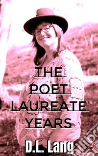 D.L. LangThe Poet Laureate Years. E-book. Formato EPUB ebook