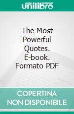 The Most Powerful Quotes. E-book. Formato PDF ebook