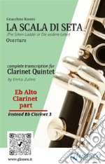 Eb Alto Clarinet (instead Bb3) part of &quot;La Scala di Seta&quot; for Clarinet Quintet(The Silken Ladder or Die seidene Leiter) - overture. E-book. Formato PDF ebook