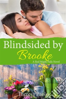 Blindsided by Brooke. E-book. Formato EPUB ebook di Theresa Paolo