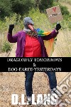 Dragonfly Tomorrows & Dog-eared Yesterdays. E-book. Formato EPUB ebook di D.L. Lang