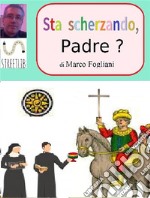 Sta scherzando, Padre?. E-book. Formato EPUB ebook