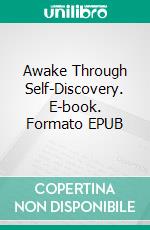 Awake Through Self-Discovery. E-book. Formato EPUB