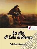 La vita di Cola di Rienzo. E-book. Formato EPUB ebook