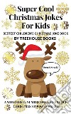 Super Cool Christmas Jokes for Kids: Bestest Children&apos;s Christmas Joke Book. E-book. Formato PDF ebook