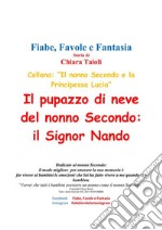 Il pupazzo di neve del nonno Secondo: il Signor Nando. E-book. Formato PDF ebook