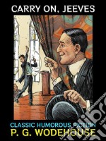 Carry on, JeevesClassic Humorous Fiction. E-book. Formato PDF ebook