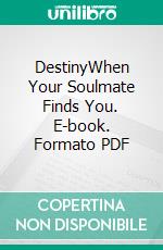 DestinyWhen Your Soulmate Finds You. E-book. Formato PDF