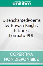 DisenchantedPoems by Rowan Knight. E-book. Formato PDF ebook