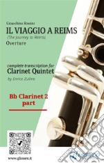 Bb Clarinet 2 part of &quot;Il Viaggio a Reims&quot; for Clarinet QuintetThe Journey to Reims - Overture. E-book. Formato EPUB ebook