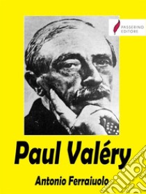 Paul Valéry. E-book. Formato EPUB ebook di Antonio Ferraiuolo