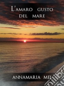 L'amaro gusto del mare. E-book. Formato EPUB ebook di Annamaria Mei