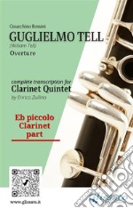 Eb piccolo Clarinet part of &quot;Guglielmo Tell&quot; for Clarinet QuintetWilliam Tell - Overture. E-book. Formato PDF