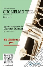 Bb Clarinet 2 part of &quot;Guglielmo Tell&quot; for Clarinet QuintetWilliam Tell - Overture. E-book. Formato PDF ebook