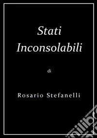 Stati Inconsolabili. E-book. Formato EPUB ebook