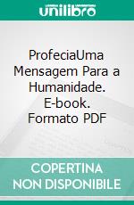 ProfeciaUma Mensagem Para a Humanidade. E-book. Formato PDF