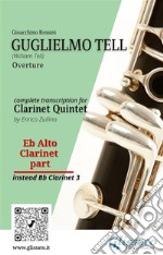 Eb Alto Clarinet (instead Bb 3) part of &quot;Guglielmo Tell&quot; for Clarinet QuintetWilliam Tell - Overture. E-book. Formato PDF ebook