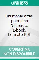 InumanaCartas para uma Narcisista. E-book. Formato PDF ebook