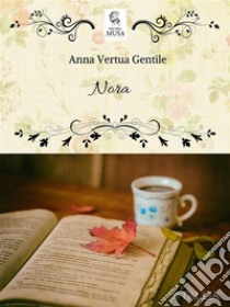 Nora. E-book. Formato EPUB ebook di Anna Vertua Gentile