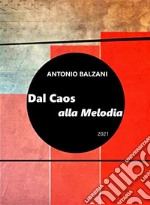 Dal Caos alla Melodia 2021Evoluzione del pianeta e della vita. E-book. Formato EPUB ebook