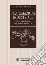 L&apos;automazione industriale. Dal mulino da seta alla fabbrica automatica. E-book. Formato PDF ebook