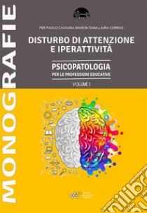 Disturbo dell'Attenzione e Iperattività. E-book. Formato EPUB ebook di Pier Paolo Cavagna