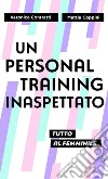 Un personal training inaspettatoTutto al femminile. E-book. Formato EPUB ebook di Veronica Contratti