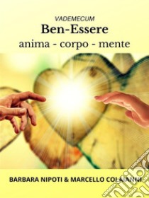 Ben-Essere anima, corpo, menteVademecum. E-book. Formato PDF ebook di Barbara Nipoti