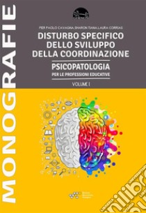 Disturbo dello Sviluppo della Coordinazione. E-book. Formato EPUB ebook di Pier Paolo Cavagna