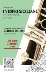 Bb bass Clarinet part of &quot;I Vespri Siciliani&quot; for Clarinet QuintetThe Sicilian Vespers - overture. E-book. Formato PDF ebook