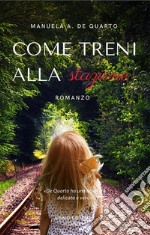 Come treni alla stazione[un romanzo Land Editore]. E-book. Formato EPUB