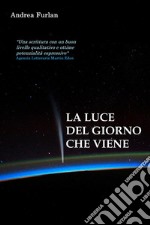 La luce del giorno che viene. E-book. Formato EPUB ebook