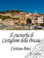 Il cruciverba di Castiglione della Pescaia. E-book. Formato EPUB ebook