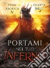 Portami nel tuo Inferno. E-book. Formato EPUB ebook