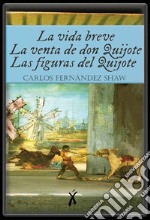 La vida breve / La venta de don Quijote / Las figuras del Quijote. E-book. Formato EPUB ebook