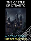 The Castle of OtrantoA Gothic Story. E-book. Formato PDF ebook