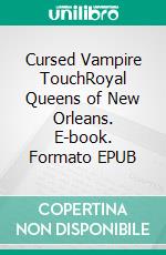 Cursed Vampire TouchRoyal Queens of New Orleans. E-book. Formato EPUB