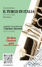 Bb bass Clarinet part of &quot;Il Turco in Italia&quot; for Clarinet QuintetThe Turk in Italy - Overture. E-book. Formato PDF ebook