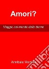 Amori?Viaggio nel mondo delle donne. E-book. Formato EPUB ebook