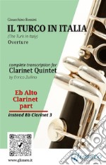 Eb alto Clarinet (instead Bb 3) part of &quot;Il Turco in Italia&quot; for Clarinet QuintetThe Turk in Italy - Overture. E-book. Formato PDF