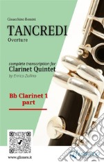 Bb Clarinet 1 part of &quot;Tancredi&quot; for Clarinet QuintetOverture. E-book. Formato PDF ebook