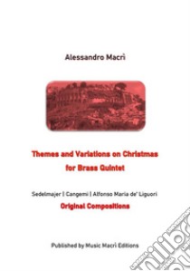 Themes and Variations on Christmasfor Brass Quintet. E-book. Formato EPUB ebook di Alessandro Macrì