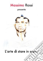 L&apos;arte di stare in scenaTecniche per il prestigiatore moderno. E-book. Formato EPUB